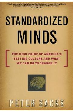 Coperta cărții 'Standardized Minds: The High Price of America's Testing Culture and What We Can Do to Change It - Peter Sacks'