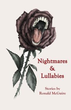 Coperta cărții 'Nightmares & Lullabies: Stories by Ronald McGuire - Ronald Mcguire'