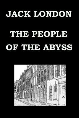 THE PEOPLE OF THE ABYSS By JACK LONDON - Jack London