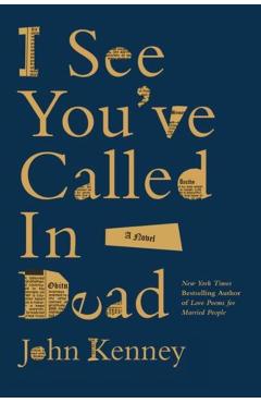 I See You've Called in Dead - John Kenney