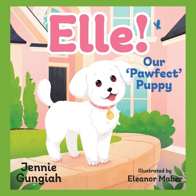 Elle!: Our 'Pawfect' Puppy - Jennie Gungiah