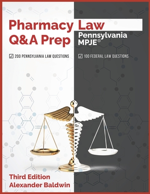 Pharmacy Law Q&A Prep: Pennsylvania MPJE: Third Edition - Alexander Baldwin