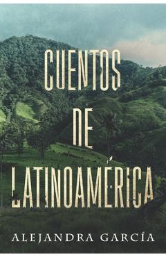 Cuentos de Latinoamérica: Short Stories from Latin America in Spanish for Beginners - Alejandra García