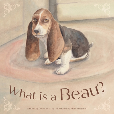 What is a Beau? - Deborah Louanne Grey
