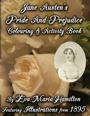 Jane Austen's Pride And Prejudice Colouring & Activity Book: Featuring Illustrations from 1895 - Eva Maria Hamilton