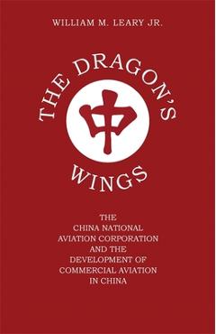 Coperta cărții 'The Dragon's Wings: The China National Aviation Corporation and the Development of Commercial Aviation in China -'