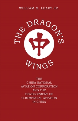 Coperta cărții 'The Dragon's Wings: The China National Aviation Corporation and the Development of Commercial Aviation in China -'