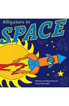 Coperta cărții 'Alligators In Space - Jenny Dearinger'