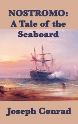 Nostromo: A Tale of the Seaboard - Joseph Conrad