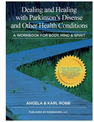 Coperta cărții 'Dealing and Healing with Parkinson's Disease and Other Health Conditions: A Workbook For Body, Mind & Spirit - Angela'