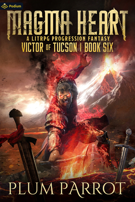 Magma Heart: A Litrpg Progression Fantasy - Plum Parrot