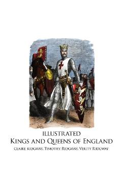 Coperta cărții 'Illustrated Kings and Queens of England - Claire Ridgway'