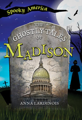 The Ghostly Tales of Madison - Anna Lardinois