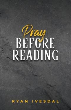Coperta cărții 'Pray Before Reading - Ryan Ivesdal'