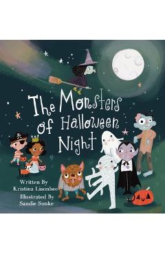 Coperta cărții 'The Monsters of Halloween Night: A Children's Picture Book That Will Make You Wonder if Monsters Are Really So Scary -'
