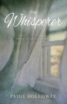 The Whisperer: Sh'ma: To Hear and Obey - Paige Holloway