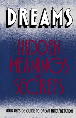 Dreams: Hidden Meanings and Secrets - 