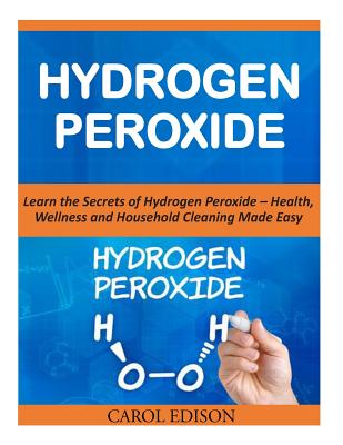 Hydrogen Peroxide - Carol Edison