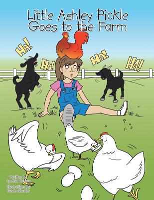 Little Ashley Pickle Goes to the Farm - Cynthia Deluca