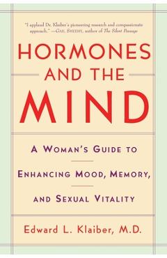 Poza produsului Hormones and the Mind: A Woman's Guide to Enhancing Mood, Memory, and Sexual Vitality - Edward L. Klaiber