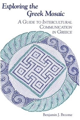 Coperta cărții 'Exploring the Greek Mosaic: A Guide to Intercultural Communication in Greece - Benjamin J. Broome'