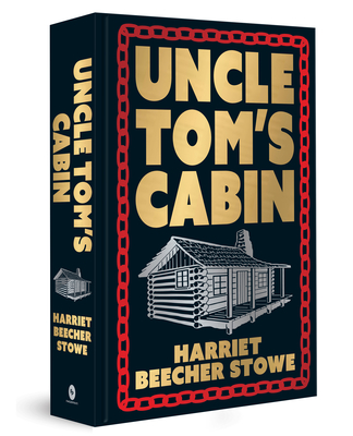 Uncle Tom's Cabin: Deluxe Hardbound Edition - Harriet Beecher Stowe