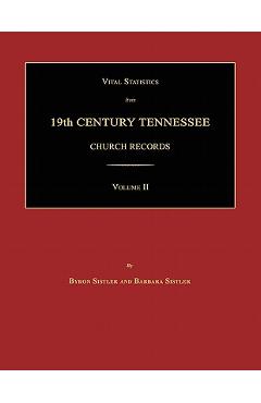 Coperta cărții 'Vital Statistics from 19th Century Tennessee Church Records. Volume II - Byron Sistler'