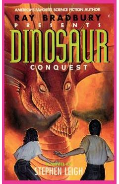 Coperta cărții 'Ray Bradbury Presents Dinosaur Conquest - Stephen Leigh'