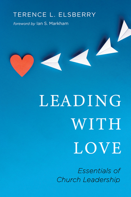 Leading with Love - Terence L. Elsberry