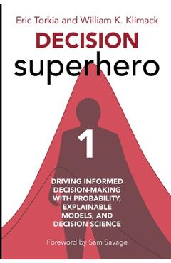 Coperta cărții 'Decision Superhero Book 1: Driving Informed Decision-Making with Probability, Explainable Models, and Decision Science'