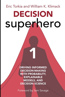 Coperta cărții 'Decision Superhero Book 1: Driving Informed Decision-Making with Probability, Explainable Models, and Decision Science'