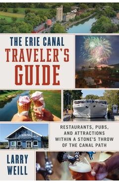 Coperta cărții 'The Erie Canal Traveler's Guide: Restaurants, Pubs, and Attractions Within a Stone's Throw of the Canal Path - Larry'