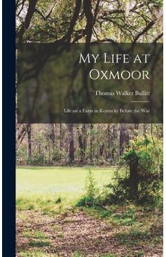 Coperta cărții 'My Life at Oxmoor: Life on a Farm in Kentucky Before the War - Thomas Walker Bullitt'