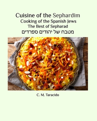 Cuisine of the Sephardim: Cooking of the Spanish Jews - C. M. Taracido