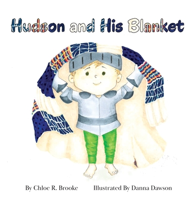 Hudson and His Blanket - Chloe R. Brooke