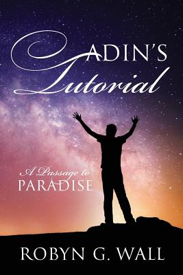 Adin's Tutorial: A Passage to Paradise - Robyn G. Wall