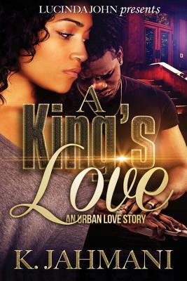 A King's Love: An Urban Love Story - K. Jahmani