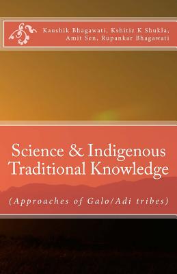 Coperta cărții 'Science & Indigenous Traditional Knowledge: (Approaches of Galo/Adi tribes) - Kshitiz Kumar Shukla'
