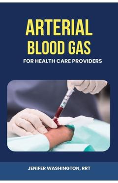 Coperta cărții 'Arterial Blood Gas for healthcare Providers - Rrt Jenifer Washington'
