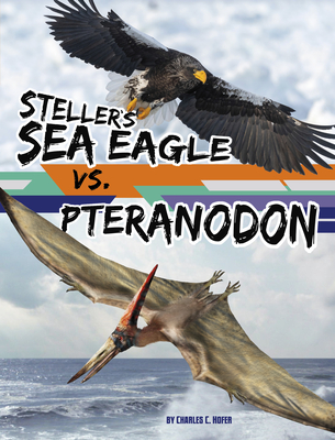 Steller's Sea Eagle vs. Pteranodon - Charles C. Hofer