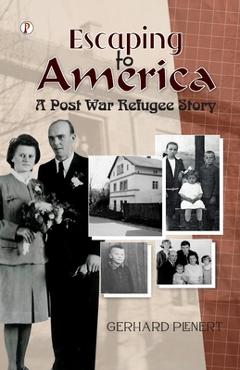 Poza produsului Escaping to America: A Post War Refugee Story - Gerhard Plenert