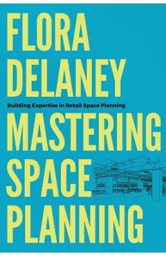 Coperta cărții 'Mastering Space Planning - Flora Delaney'