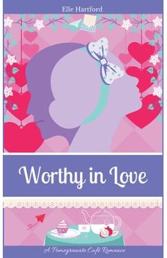 Coperta cărții 'Worthy in Love - Elle Hartford'