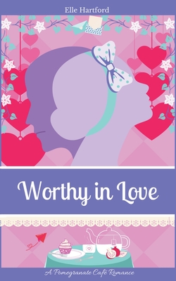 Coperta cărții 'Worthy in Love - Elle Hartford'