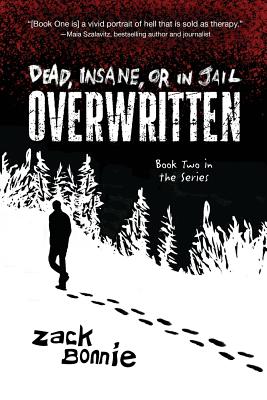 Dead, Insane, or in Jail: Overwritten - Zack Bonnie