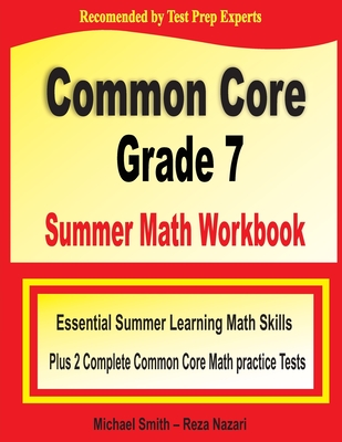 Coperta cărții 'Common Core Grade 7 Summer Math Workbook: Essential Summer Learning Math Skills plus Two Complete Common Core Math'