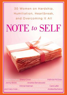 Note to Self: 30 Women on Hardship, Humiliation, Heartbreak, and - Andrea Buchanan