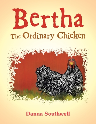 Coperta cărții 'Bertha The Ordinary Chicken - Danna Southwell'