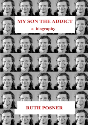 My Son the Addict - Ruth Posner
