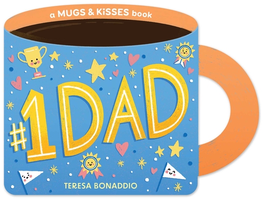 #1 Dad (a Mugs & Kisses Father's Day Shaped Board Book for Toddlers) - Teresa Bonaddio